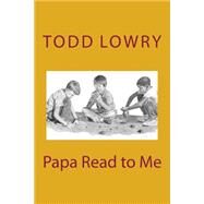 Papa Read to Me by Lowry, Todd, 9781502795083