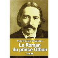 Le Roman Du Prince Othon by Stevenson, Robert Louis; Castle, Egerton, 9781523345083