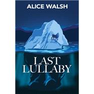 Last Lullaby by Walsh, Alice, 9781771085083