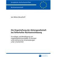 Die Organhaftung Der Aktiengesellschaft Bei Fehlerhafter Rechtseinschaetzung by Weusthoff, Jan-Niklas, 9783631675083