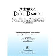 Attention Deficit Disorder: Current Concepts and Emerging Trends in Attentional and Behavioral Disorders of Childhood by Bloomingdale, Lewis M.; Swanson, James, 9780080365084