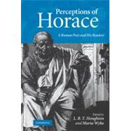 Perceptions of Horace: A Roman Poet and his Readers by Edited by L. B. T. Houghton , Maria Wyke, 9780521765084