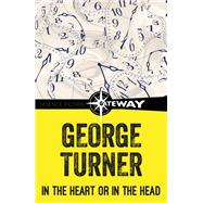 In The Heart Or In The Head by George Turner, 9781473225084
