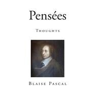 Pensees by Pascal, Blaise; Trotter, W. F., 9781502785084