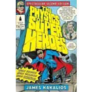 The Physics of Superheroes: Spectacular Second Edition by Kakalios, James (Author), 9781592405084