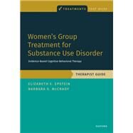 Women's Group Treatment for Substance Use Disorder Therapist Guide by Epstein, Elizabeth E.; McCrady, Barbara S., 9780197655085