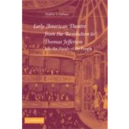 Early American Theatre from the Revolution to Thomas Jefferson: Into the Hands of the People by Heather S. Nathans, 9780521825085