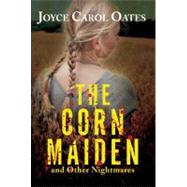 The Corn Maiden by Oates, Joyce Carol, 9780802155085