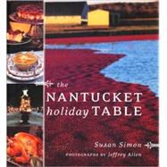 The Nantucket Holiday Table by Simon, Susan; Allen, Jeffrey, 9780811825085