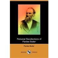Personal Recollections of Pardee Butler, With Reminiscences by His Daughter Mrs. Rosetta B. Hastings by Butler, Pardee; Hastings, Rosetta Butler (CON), 9781409955085