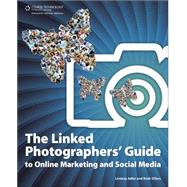 The Linked Photographers' Guide to Online Marketing and Social Media by Adler, Lindsay Renee; Sillars, Rosh, 9781435455085