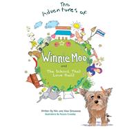 The Adventures of Winnie Moo and the School That Love Built by Sinsawas, Niki; Crossley, Kezzia; Sinsawas, Alex, 9781543985085