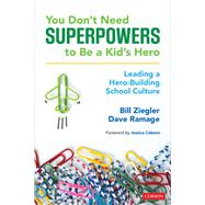 You Don't Need Superpowers to Be a Kid's Hero by Ziegler, Bill; Ramage, Dave, 9781544355085