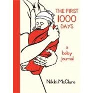 The First 1000 Days A Baby Journal by McClure, Nikki, 9781570615085