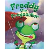 Freddy the Frogcaster by Dean, Janice; Cox, Russ, 9781621575085