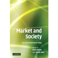 Market and Society: The Great Transformation Today by Edited by Chris Hann , Keith Hart, 9780521295086