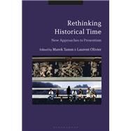 Rethinking Historical Time by Tamm, Marek; Olivier, Laurent, 9781350065086
