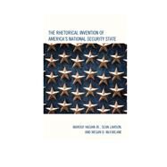 The Rhetorical Invention of America's National Security State by Hasian, Marouf, Jr.; Lawson, Sean; McFarlane, Megan D., 9781498505086
