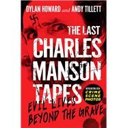The Last Charles Manson Tapes by Howard, Dylan; Tillett, Andy, 9781510755086