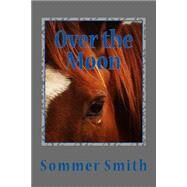 Over the Moon by Smith, Sommer N., 9781511505086