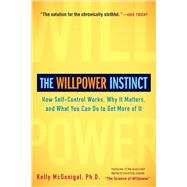 The Willpower Instinct How Self-Control Works, Why It Matters, and What You Can Do to Get More of It by McGonigal, Kelly, 9781583335086