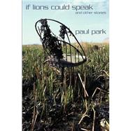 If Lions Could Speak and Other Stories by Park, Paul, 9781587155086