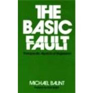 The Basic Fault: Therapeutic Aspects of Regression by Balint,Michael, 9780415045087