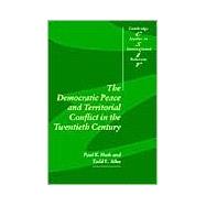 The Democratic Peace and Territorial Conflict in the Twentieth Century by Paul K. Huth , Todd L. Allee, 9780521805087