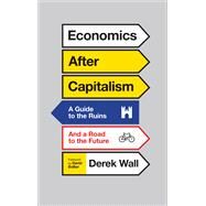 Economics After Capitalism by Wall, Derek; Bollier, David; Tanczos, Nandor, 9780745335087