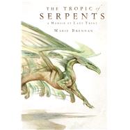 The Tropic of Serpents A Memoir by Lady Trent by Brennan, Marie, 9780765375087