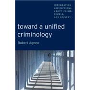 Toward a Unified Criminology by Agnew, Robert, 9780814705087