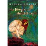 The Keeper of the Isis Light by Hughes, Monica, 9780887765087