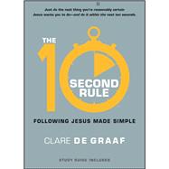 The 10-Second Rule Following Jesus Made Simple by De Graaf, Clare, 9781476715087