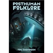 Posthuman Folklore by Thompson, Tok, 9781496825087