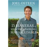 15 Ways to Live Longer and Healthier Life Changing Strategies for More Energy, Vitality, and Happiness by Osteen, Joel, 9781546005087