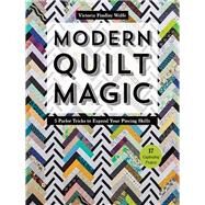 Modern Quilt Magic 5 Parlor Tricks to Expand Your Piecing Skills - 17 Captivating Projects by Wolfe, Victoria Findlay, 9781617455087