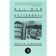 All Our Yesterdays by Ginzburg, Natalia; Davidson, Angus, 9781628725087