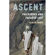Ascent Philosophy and Paradise Lost by Zamir, Tzachi, 9780190695088
