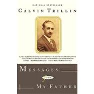 Messages From My Father A Memoir by Trillin, Calvin, 9780374525088