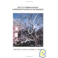 Key to Common Woody Landscape Plants in the Midwest by Stidd, Benton M.; Henry, Robert D., 9780875635088