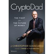 CryptoDad The Fight for the Future of Money by Giancarlo, J. Christopher; Winklevoss, Cameron; Winklevoss, Tyler, 9781119855088