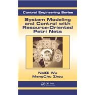 System Modeling and Control with Resource-Oriented Petri Nets by Zhou; MengChu, 9781138115088