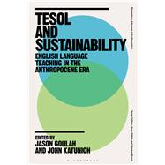 Tesol and Sustainability by Goulah, Jason; Stibbe, Arran; Katunich, John; Roccia, Mariana, 9781350115088