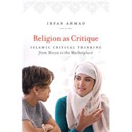 Religion As Critique by Ahmad, Irfan, 9781469635088