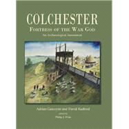 Colchester, Fortress of the War God: An Archaeological Assessment by Gascoyne, Adrian; Radford, David; Crummy, Philip (CON); Crummy, Nina (CON); Niblett, Rosalind (CON), 9781842175088