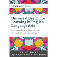 Universal Design for Learning in English Language Arts: Improving Literacy Instruction Through Inclusive Practices by Novak, Katie; Hinkle, Ryan; Parker Brianne, 9781943085088