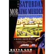 The Saturday Morning Murder by Gur, Batya, 9780060995089
