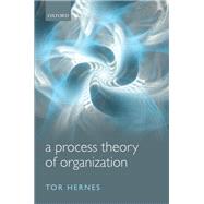 A Process Theory of Organization by Hernes, Tor, 9780199695089