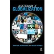 A Dictionary of Globalization by Wunderlich, Jens-uwe; Warrier, Meera, 9780203855089