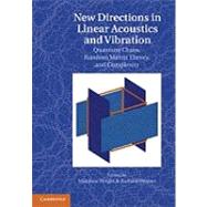 New Directions in Linear Acoustics and Vibration: Quantum Chaos, Random Matrix Theory and Complexity by Edited by Matthew Wright , Richard Weaver, 9780521885089